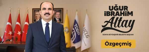 Konya Büyükşehir Belediye Başkanı Uğur İbrahim Altay