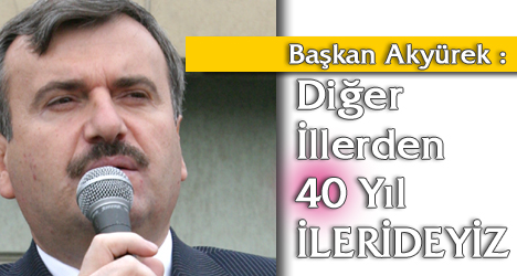Diğer İllerden 40 Yıl İlerideyiz