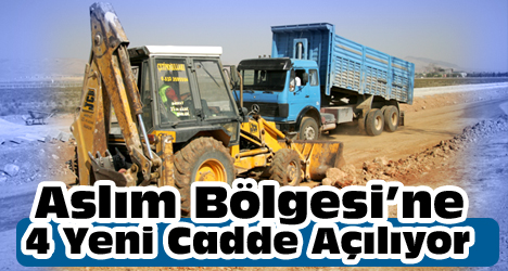 Aslım Bölgesine 4 Yeni Cadde Yapılıyor
