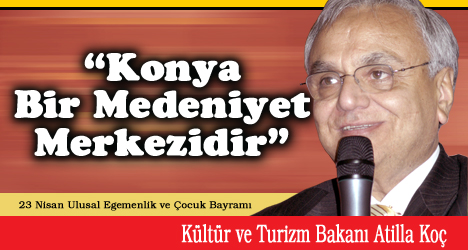 Bakan KOÇ: HZ. MEVLANA İÇİN BÜTÜN DÜNYAYI DOLAŞIRIZ