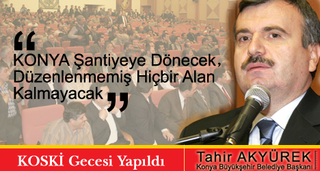 Konya Şantiyeye Dönecek