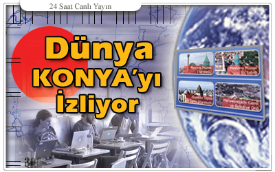 Dünya Konya'yı İzliyor