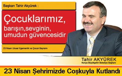 Başkan Akyürek'in 23 Nisan Mesajı