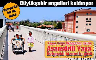 Konya'da İlk Kez Asansörlü Yaya Üstgeçidi