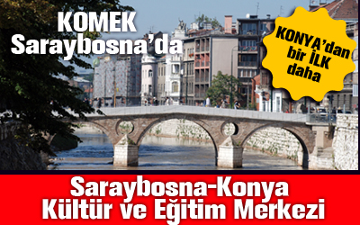 Saraybosna'da Konya Kültür ve Eğitim Merkezi Açıldı