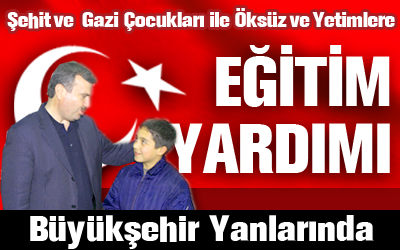 Şehit-Gazi Çocukları İle Öksüz-Yetim Öğrencilere Eğitim Yardımı