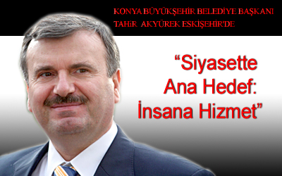 Konya Büyükşehir Belediye Başkanı Akyürek Eskişehir''de