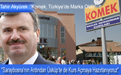 Tahir Akyürek: "Komek, Türkiye'de Marka Oldu."