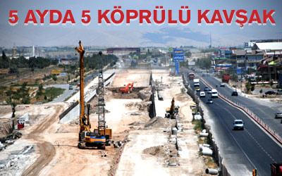 Büyükşehirden 5 Ayda 5 Köprülü Kavşak
