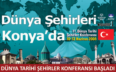 11. Dünya Tarihi Kentler Konferansı Konya'da Başladı