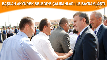 Başkan Akyürek Belediye Çalışanları İle Bayramlaştı