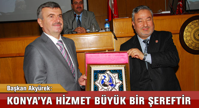 Konya'ya Hizmet Büyük Bir Şereftir