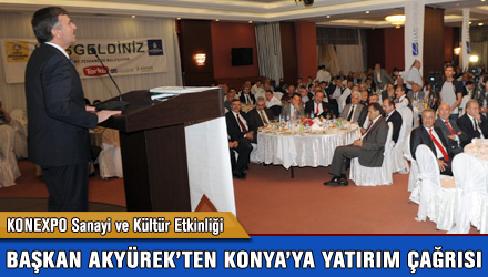 Başkan Akyürek, İşadamlarını Konya'ya Yatırıma Davet Etti