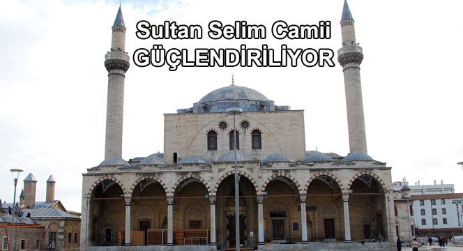 Konya'da Yakın Tarihin En Önemli Güçlendirme Çalışması