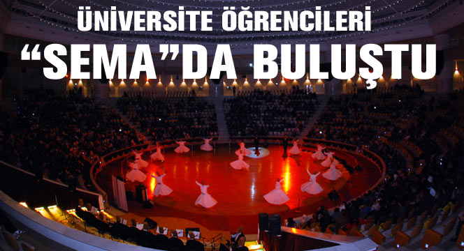 Üniversite Öğrencileri Sema Programında Buluştu