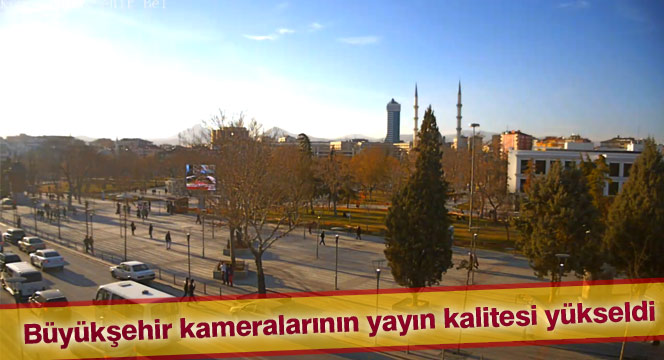 Büyükşehir'den Yüksek Çözünürlükte Canlı Yayın Kameraları