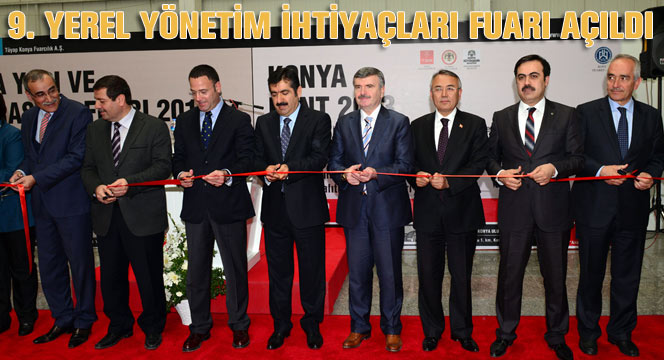 9. Yerel Yönetim İhtiyaçları Fuarı Açıldı