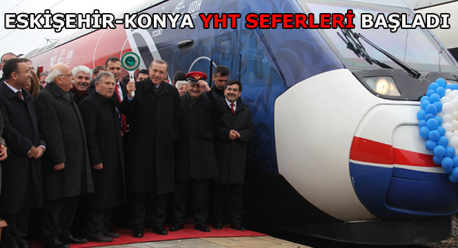 Eskişehir-Konya YHT Seferleri Başladı