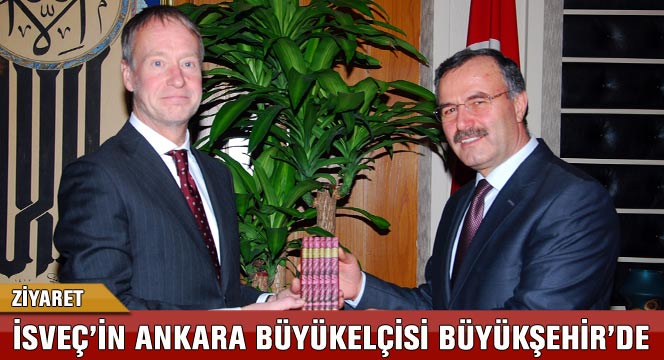 İsveç'in Ankara Büyükelçisi Büyükşehir'de