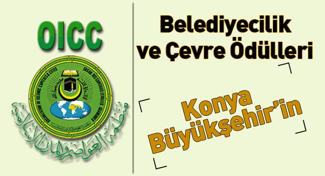 Uluslararası Belediyecilik ve Çevre Ödülleri Konya Büyükşehir'in