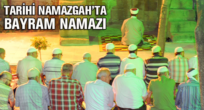 Tarihi Namazgah'ta Bayram Namazı 