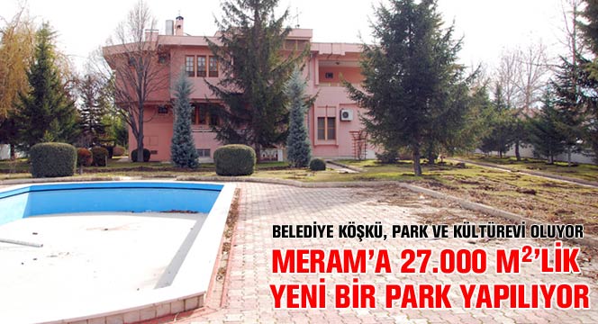 Meram Bölgesine 27 Bin Metrekarelik Park Yapılıyor