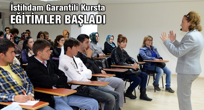 İstihdam Garantili Kursta Eğitimler Başladı