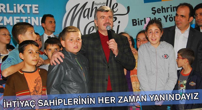 İhtiyaç Sahiplerinin Her Zaman Yanındayız