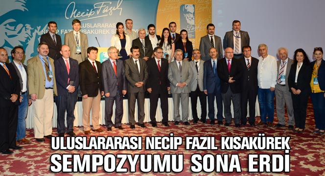 Uluslararası Necip Fazıl Kısakürek Sempozyumu Sona Erdi