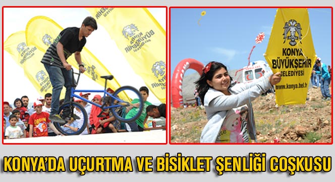 Konya'da Uçurtma ve Bisiklet Şenliği Coşkusu