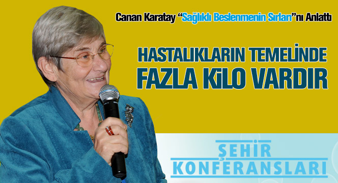 Canan Karatay 'Sağlıklı Beslenmenin Sırları'nı Anlattı