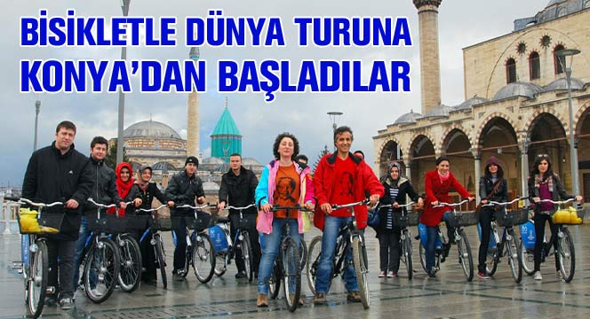 Barış ve Sevgi Mesajı İçin Bisikletle Dünya Turuna Konya'dan Başladılar