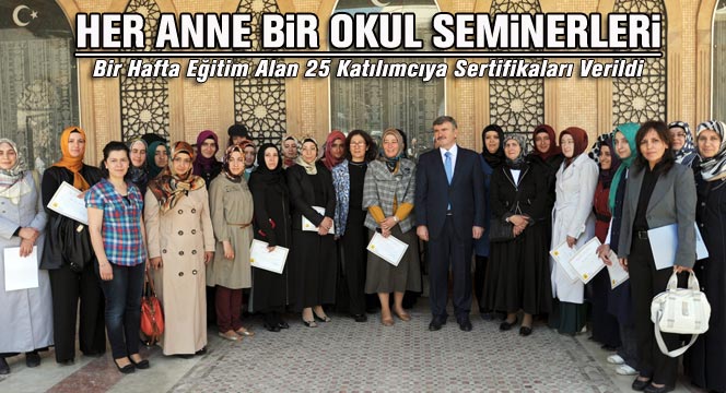 'Her Anne Bir Okul Seminerleri'ne Katılanlara Sertifikaları Verildi