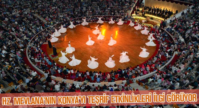 Hazreti Mevlana'nın Konya'yı Teşrif Etkinlikleri İlgi Görüyor