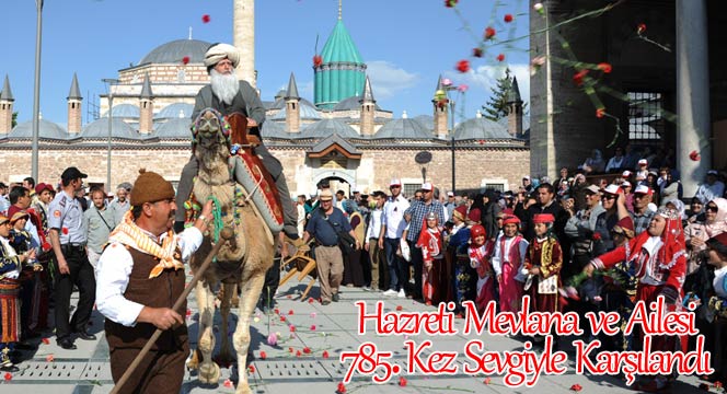 Hazreti Mevlana ve Ailesi 785. Kez Sevgiyle Karşılandı