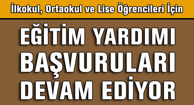 Eğitim Yardımı Başvuruları Devam Ediyor