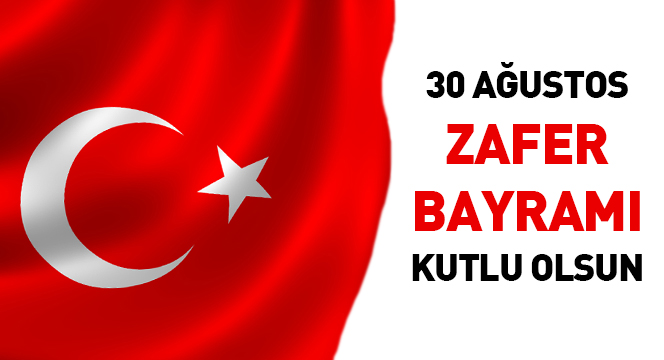30 Ağustos Zafer Bayramı Kutlu Olsun