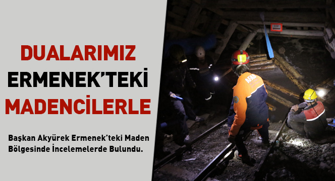 Başkan Akyürek Ermenek'teki Madende İncelemelerde Bulundu