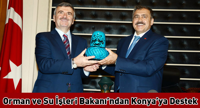 Orman ve Su İşleri Bakanı'ndan Konya'ya Destek