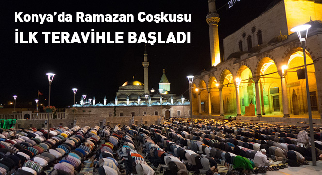 Konya'da Ramazan Coşkusu İlk Teravihle Başladı