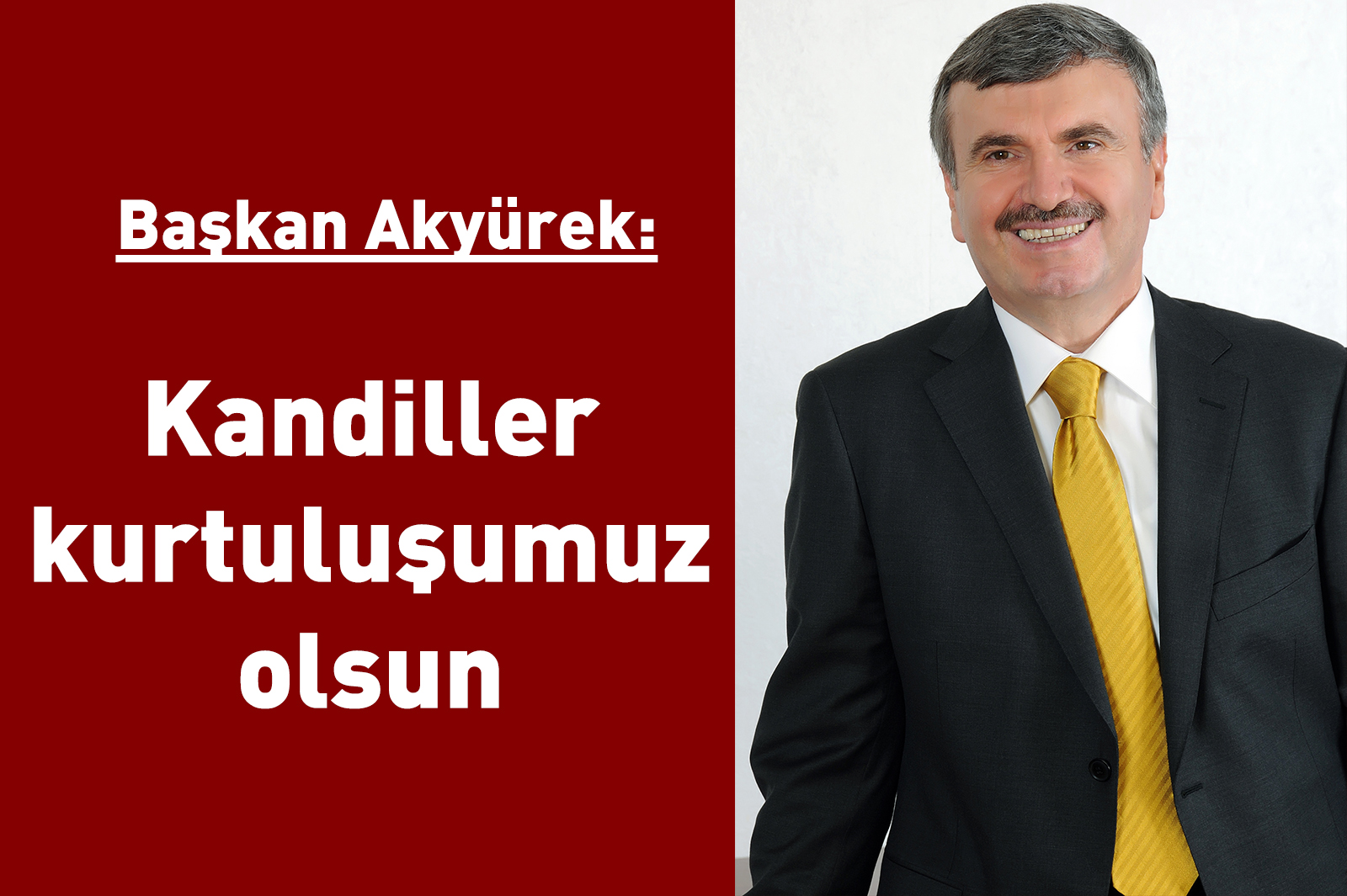 Başkan Akyürek: Kandiller Kurtuluşumuz Olsun