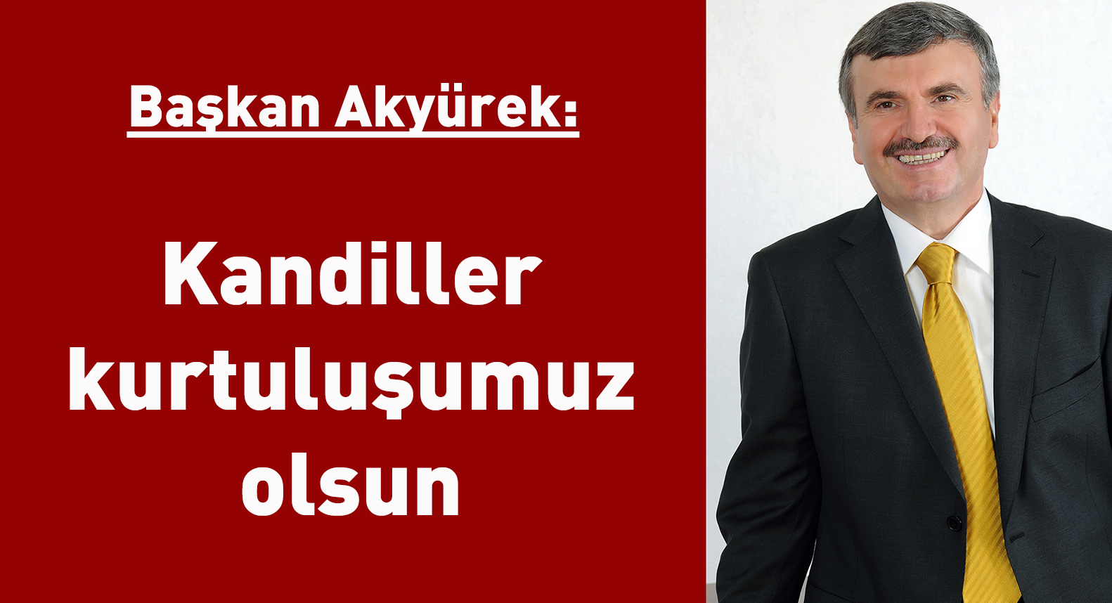 Başkan Akyürek: Kandiller Kurtuluşumuz Olsun