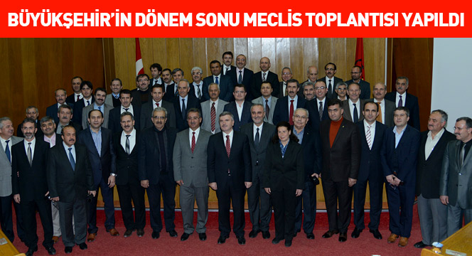 Büyükşehir'in Dönem Sonu Meclis Toplantısı Yapıldı