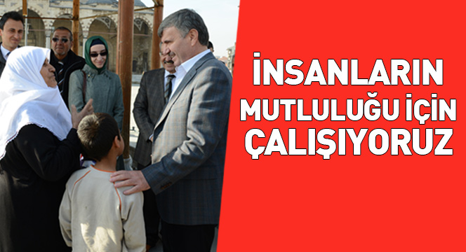 İnsanların Mutluluğu İçin Çalışıyoruz