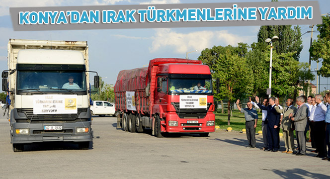 Konya'dan Irak Türkmenlerine Yardım