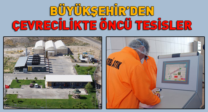 Büyükşehir'den Çevrecilikte Öncü Tesisler