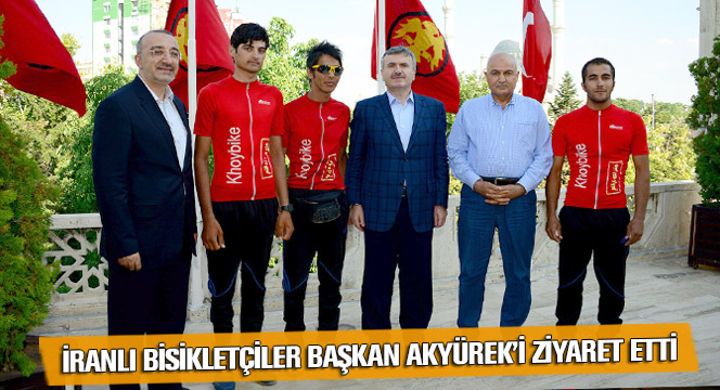 İranlı Bisikletçiler Başkan Akyürek'i Ziyaret Etti