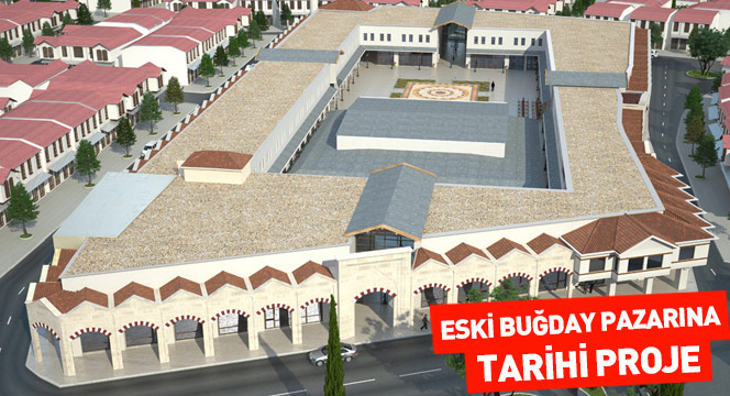 Eski Buğday Pazarına 'Tarihi Proje'