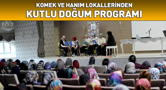 KOMEK ve Hanım Lokallerinden Kutlu Doğum Programı