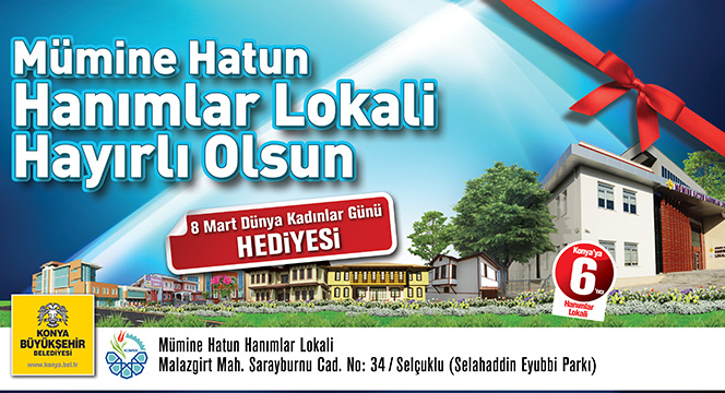 Büyükşehir'den Dünya Kadınlar Günü Hediyesi: Mümine Hatun Hanımlar Lokali 